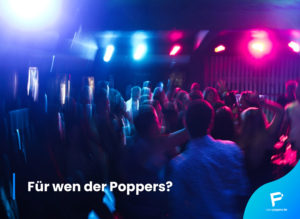 Read more about the article Für wen der Poppers?
