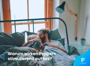 Read more about the article Warum wirken Poppers stimulierend auf Sex?