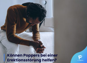 Read more about the article Können Poppers bei einer Erektionsstörung helfen?