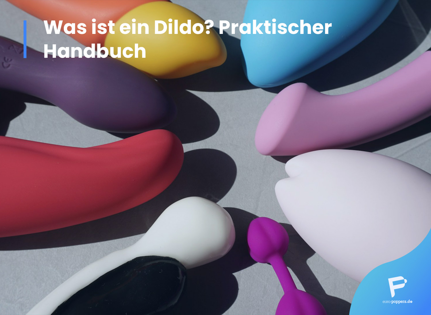 Read more about the article Was ist ein Dildo? Praktischer Handbuch