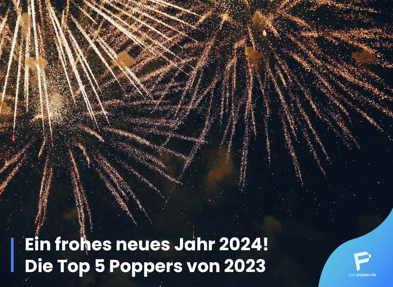 You are currently viewing Ein frohes neues Jahr 2024! Die Top 5 Poppers von 2023