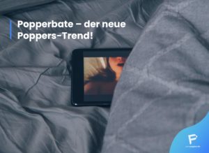 Read more about the article Popperbate – der neue Poppers-Trend!