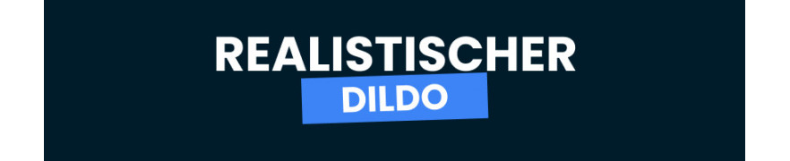 Realistischer Dildo