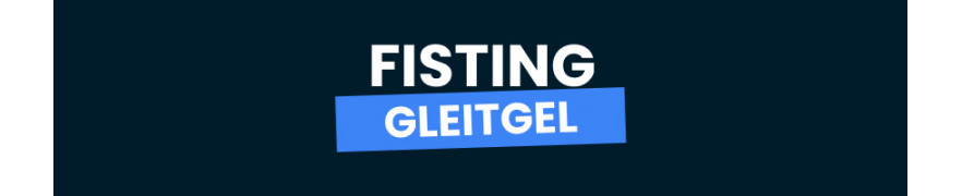 Fisting Gleitgel